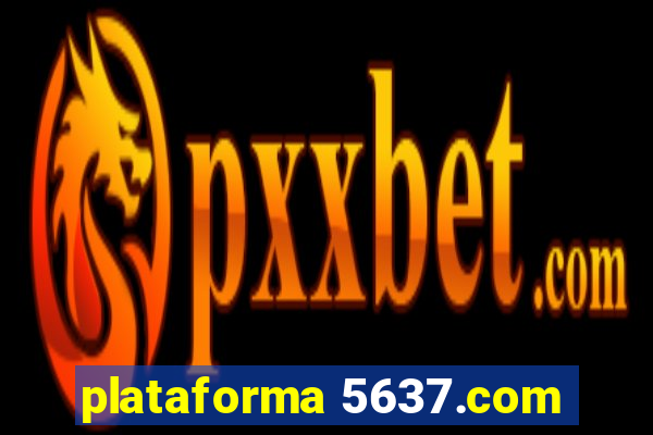 plataforma 5637.com